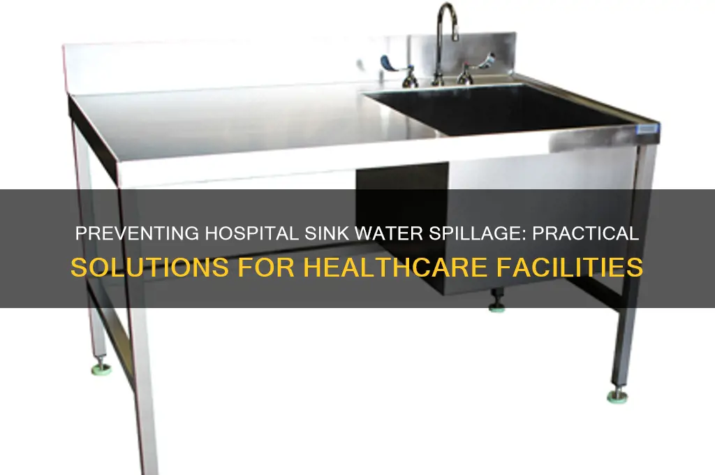 how to preventage spillage of water from sink in hospitals