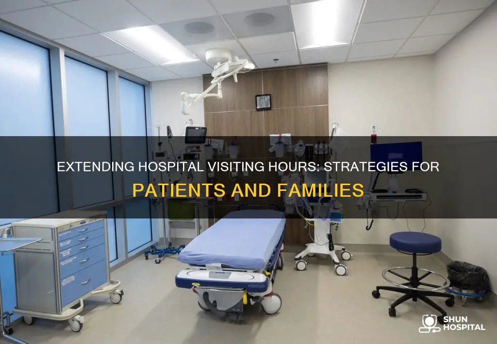 how to prolong visiting hours in hospital