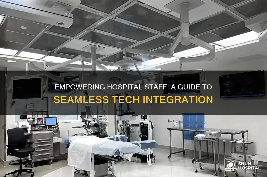 how to properly implement new technology to hospital staff