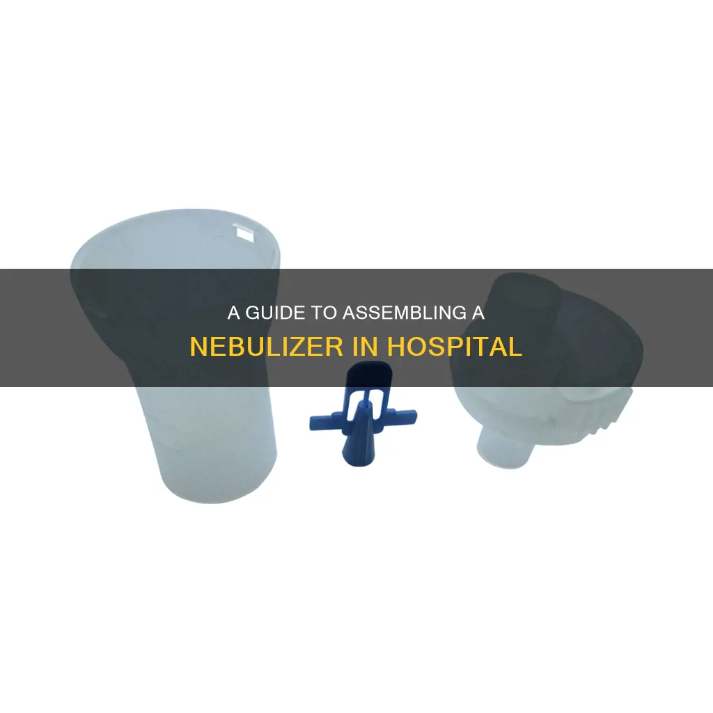 how to put a nebulizer together hospital