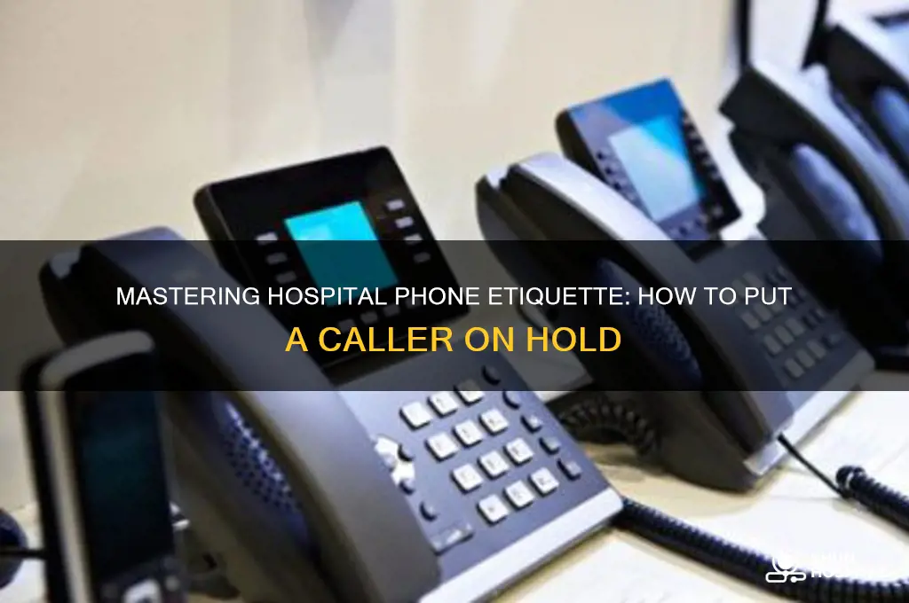 how to put caller in hospital phone on hold