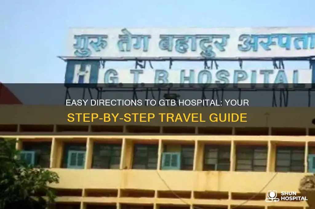 how to reach gtb hospital