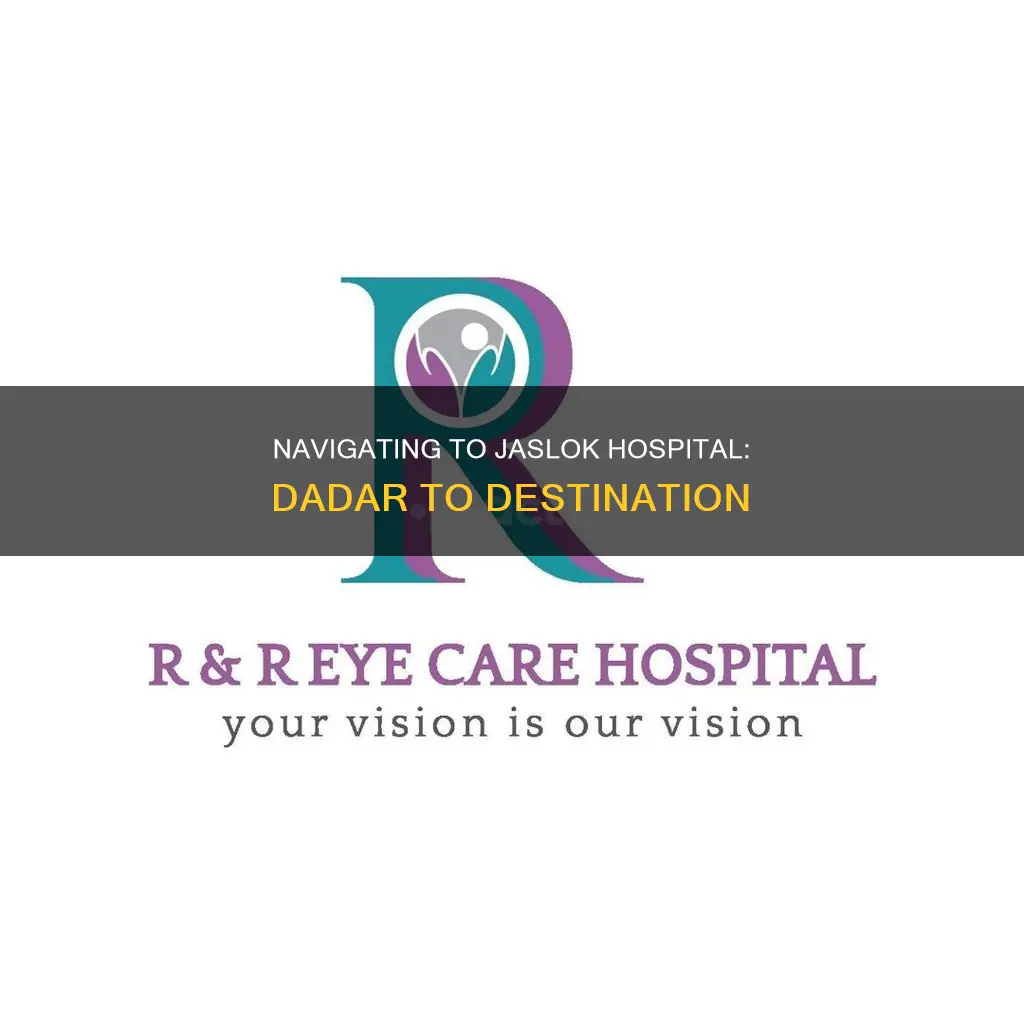 how to reach jaslok hospital from dadar