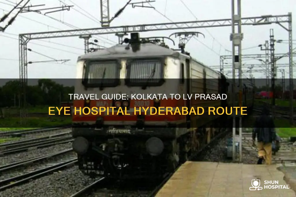 how to reach lv prasad eye hospital hyderabad from kolkata