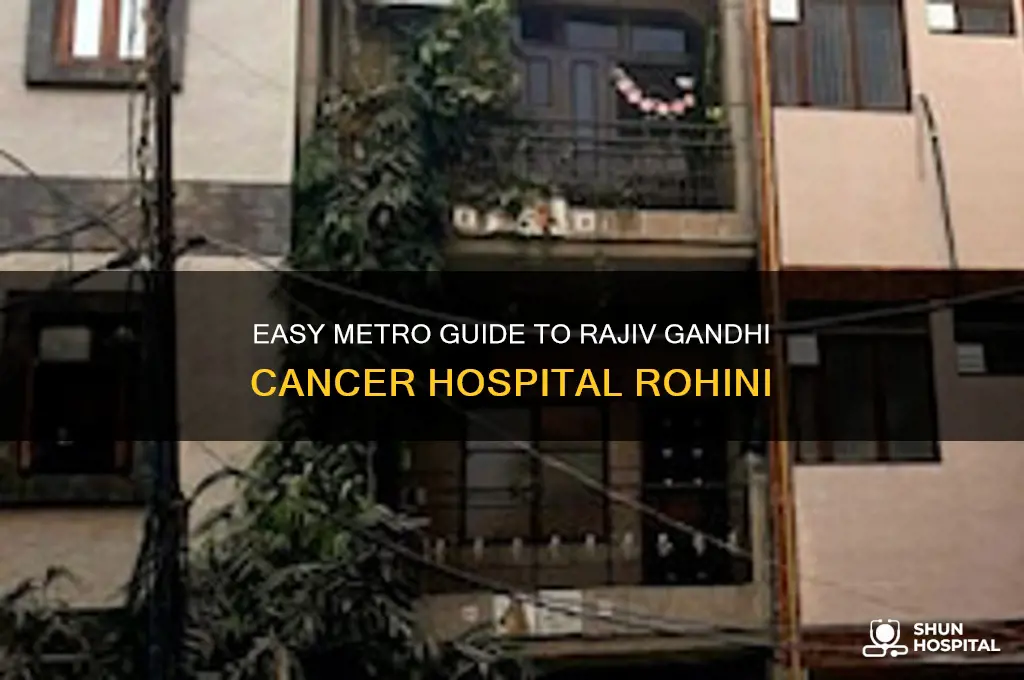 how to reach rajiv gandhi cancer hospital rohini by metro