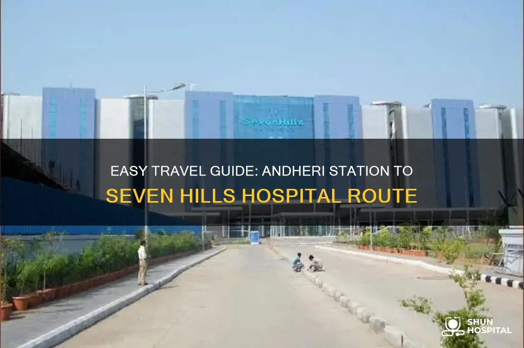 how to reach seven hills hospital from andheri station