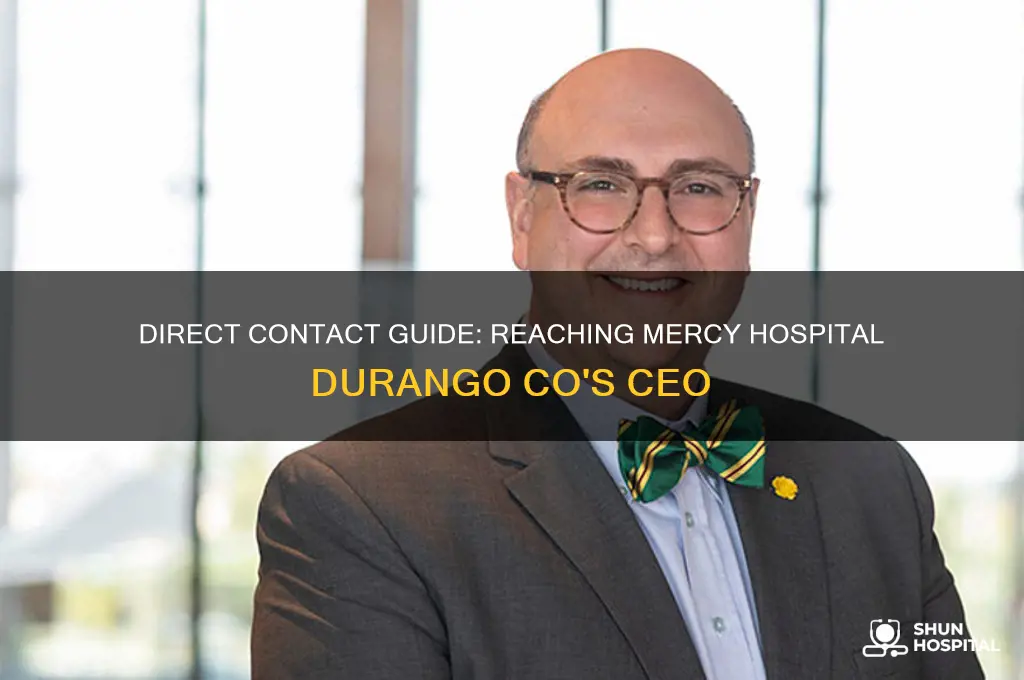 how to reach to ceo of mercy hospital durango co