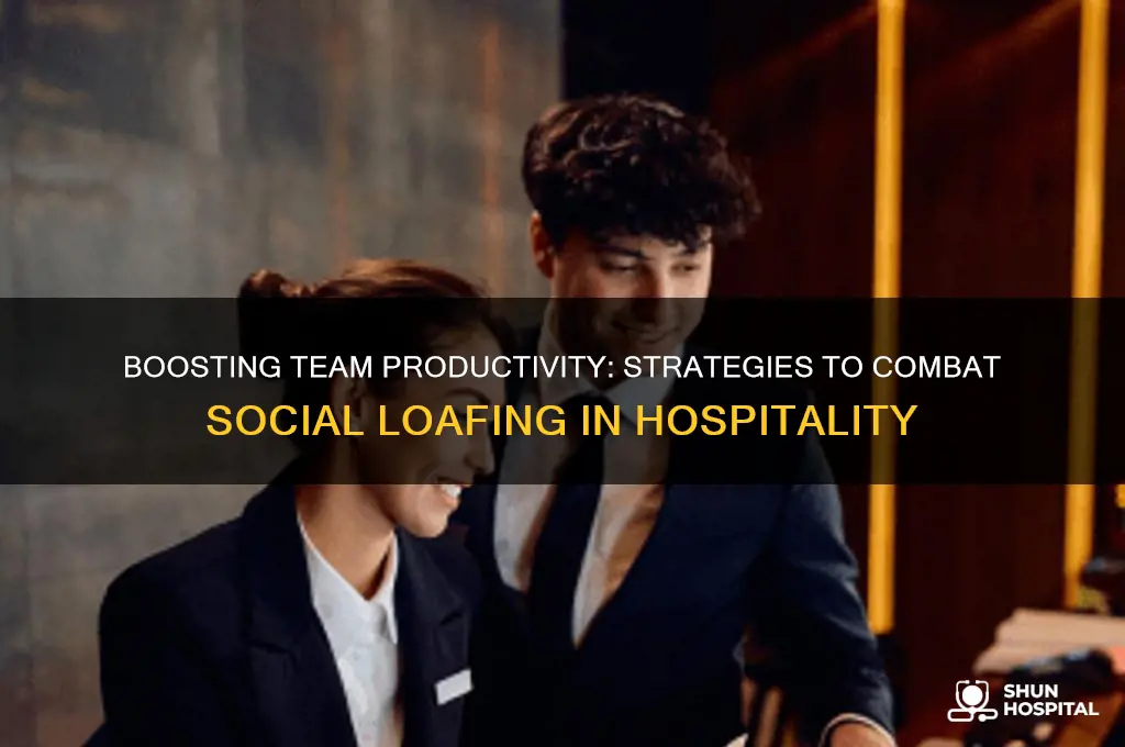 how to reduce social loafing in the hospitality industry