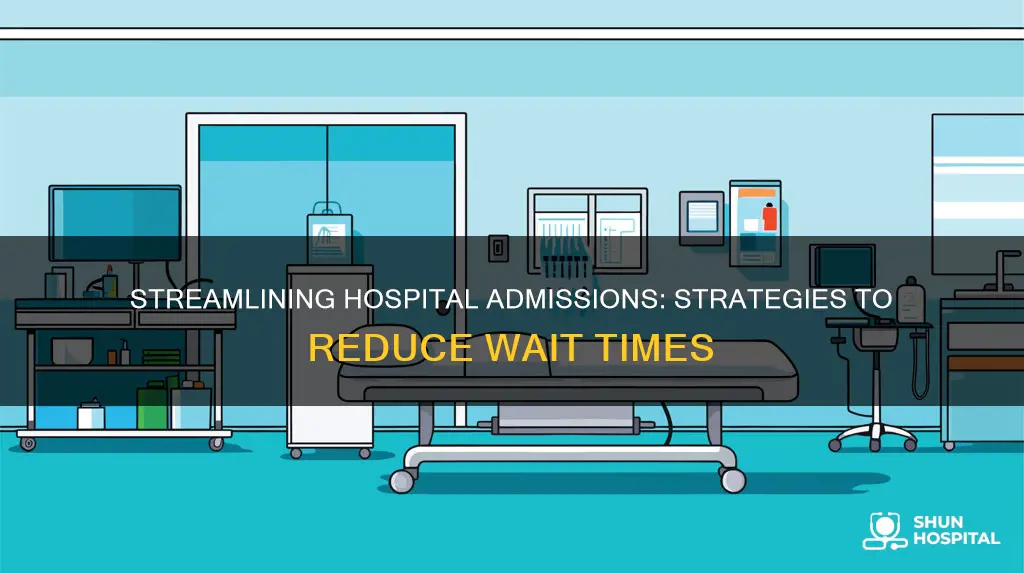 how to reduce time for hospital admissions