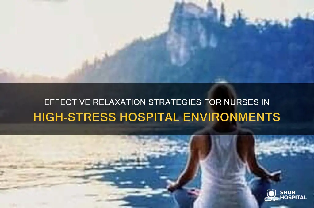 how to relax nurse hospital