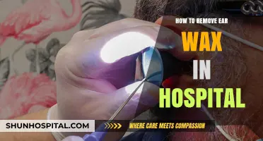 Ear Wax Removal: Hospital Procedures and Techniques