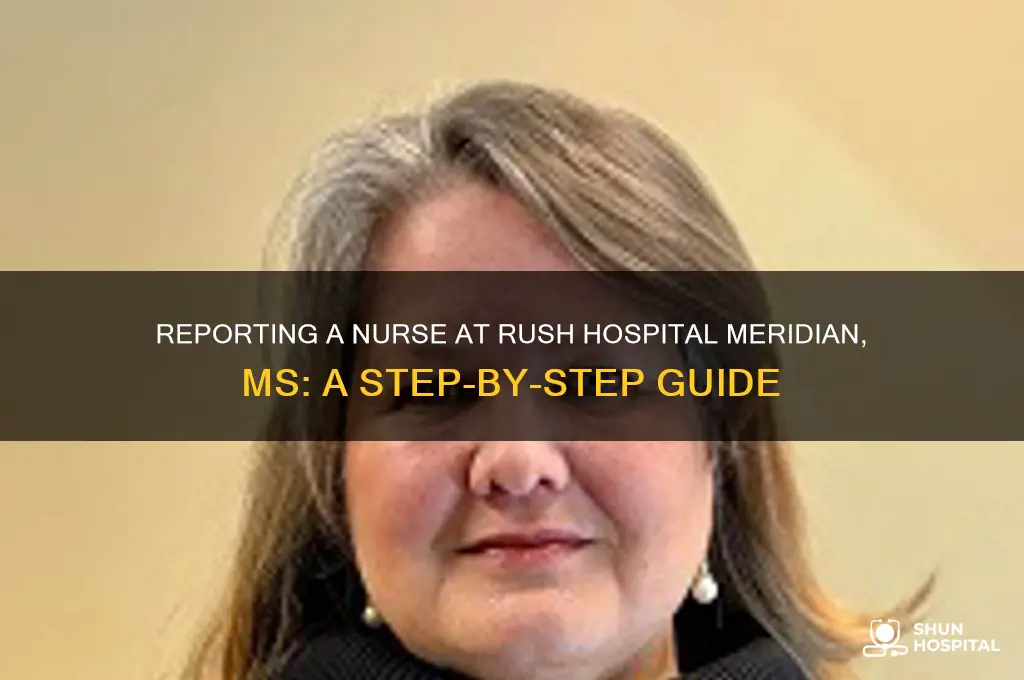 how to report a nurse rush hospital meridian ms