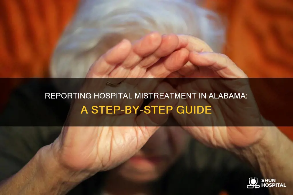 how to report mistreatment at a hospital in alabama
