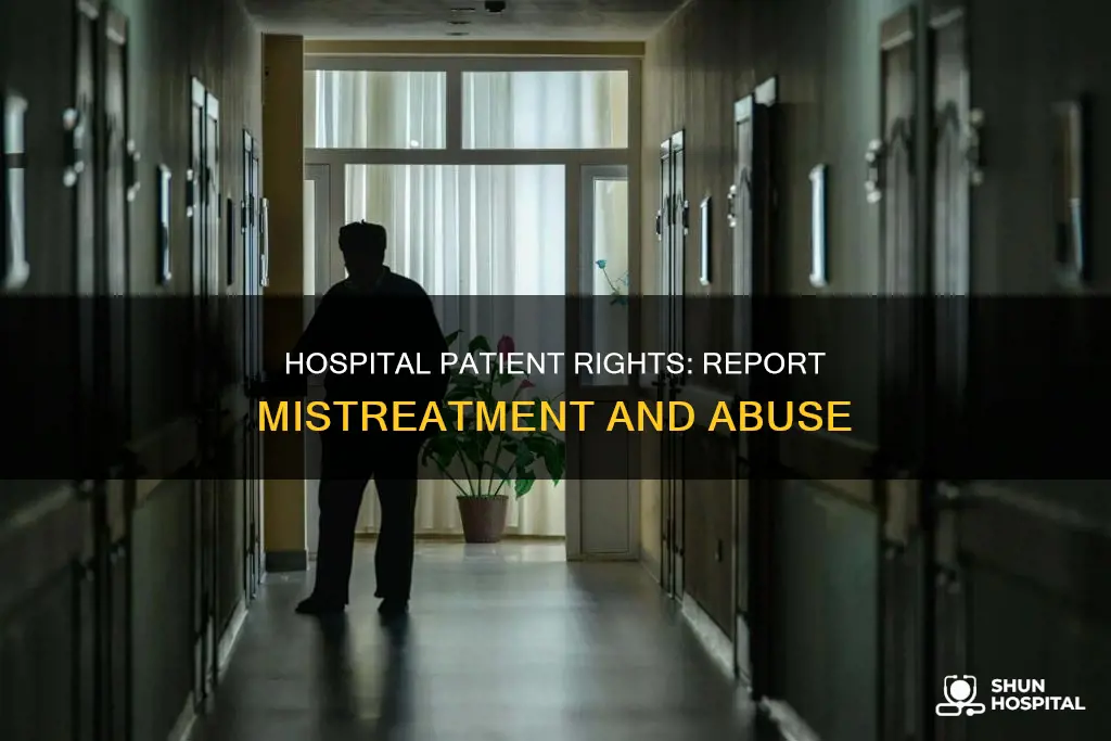 how to report mistreatment at a hospital