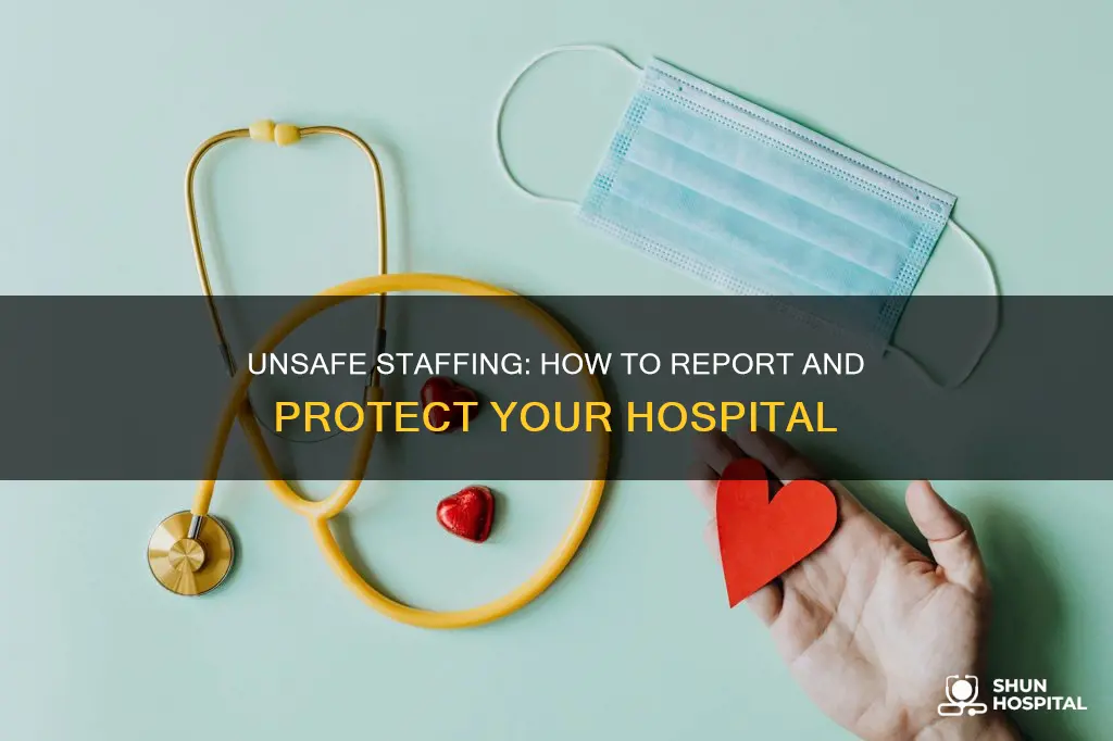 how to report unsafe staffing at hospital