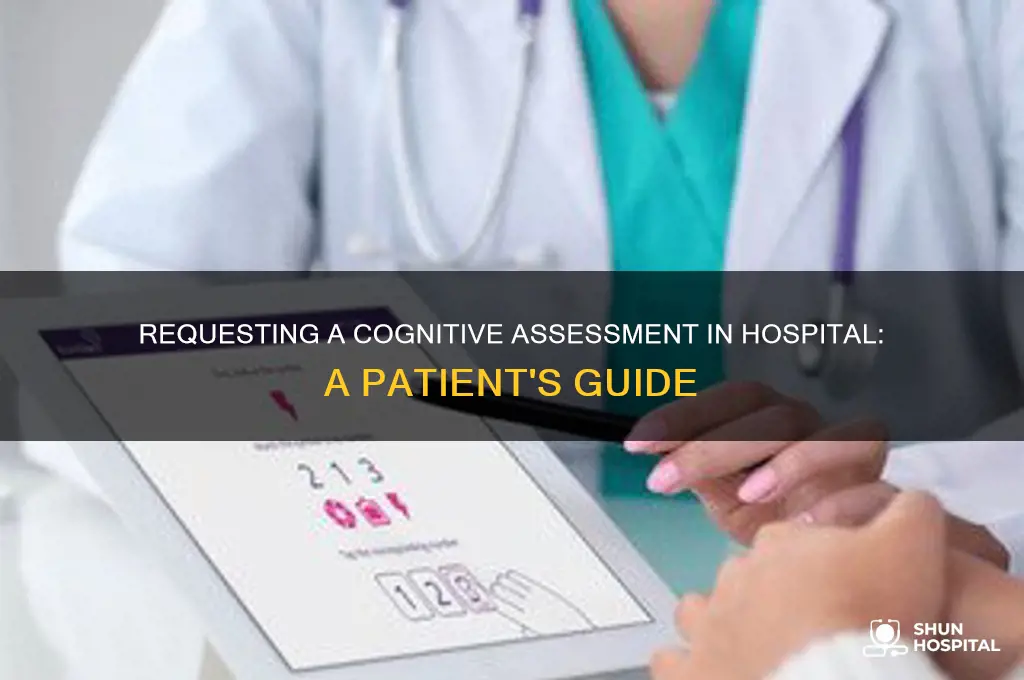 how to request a cognitive assessment while in hospital