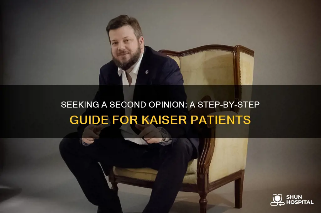 how to request a second opinion from kaiser hospital