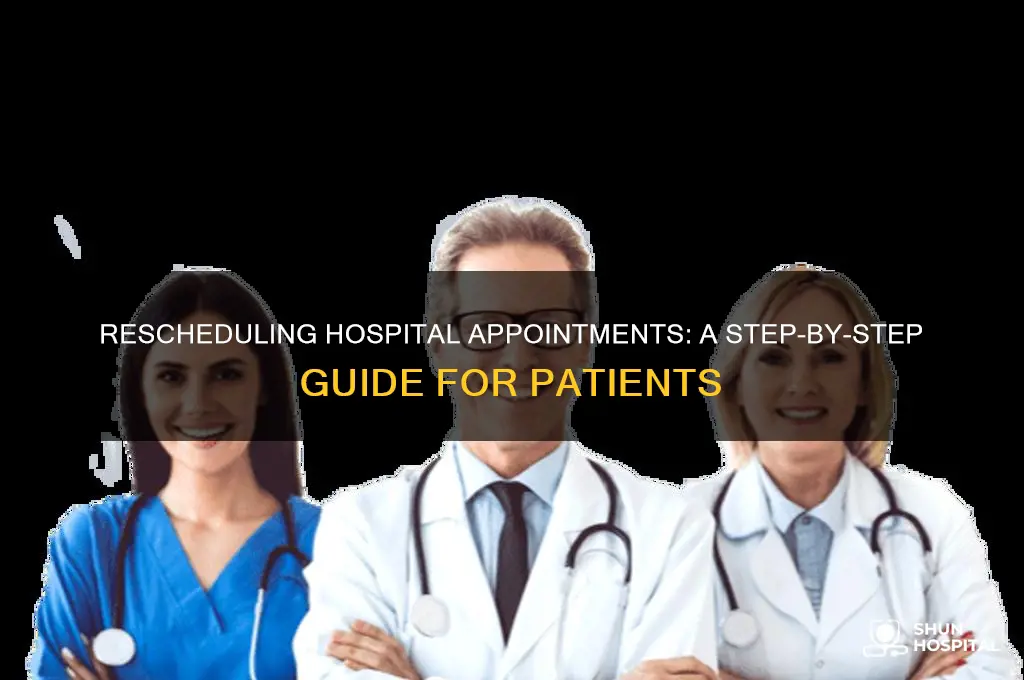 how to reschedule hospital appointment