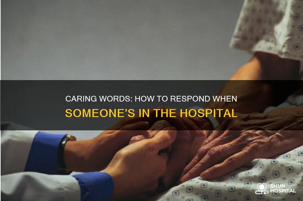 how to respond to someone being in the hospital