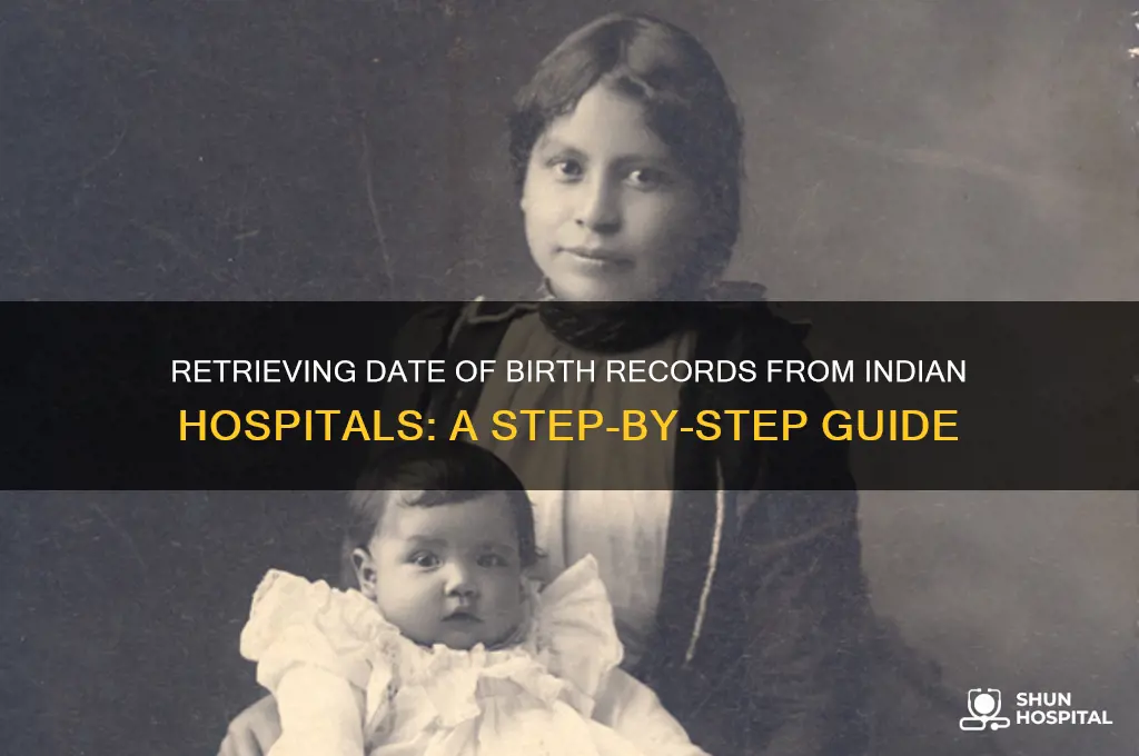 how to retrieve date of birth from hospitals in india