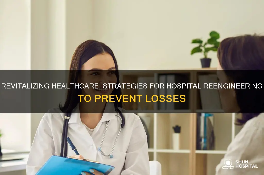 how to save hospitals from losses by hospital reengineering