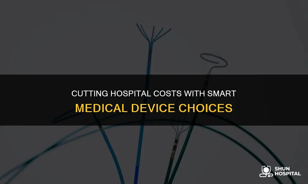 how to save hospitals money medical device