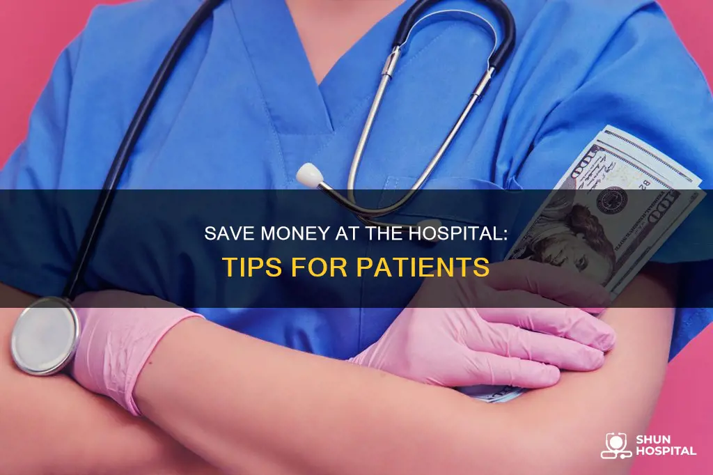 how to save money at the hospital