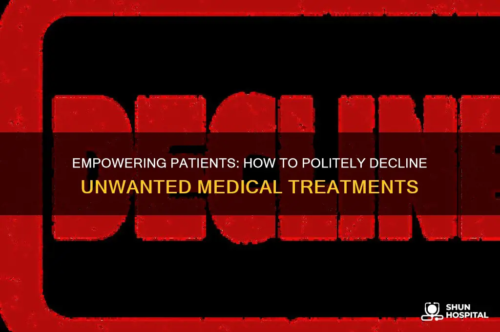 how to say no to certain treatment in hospitals