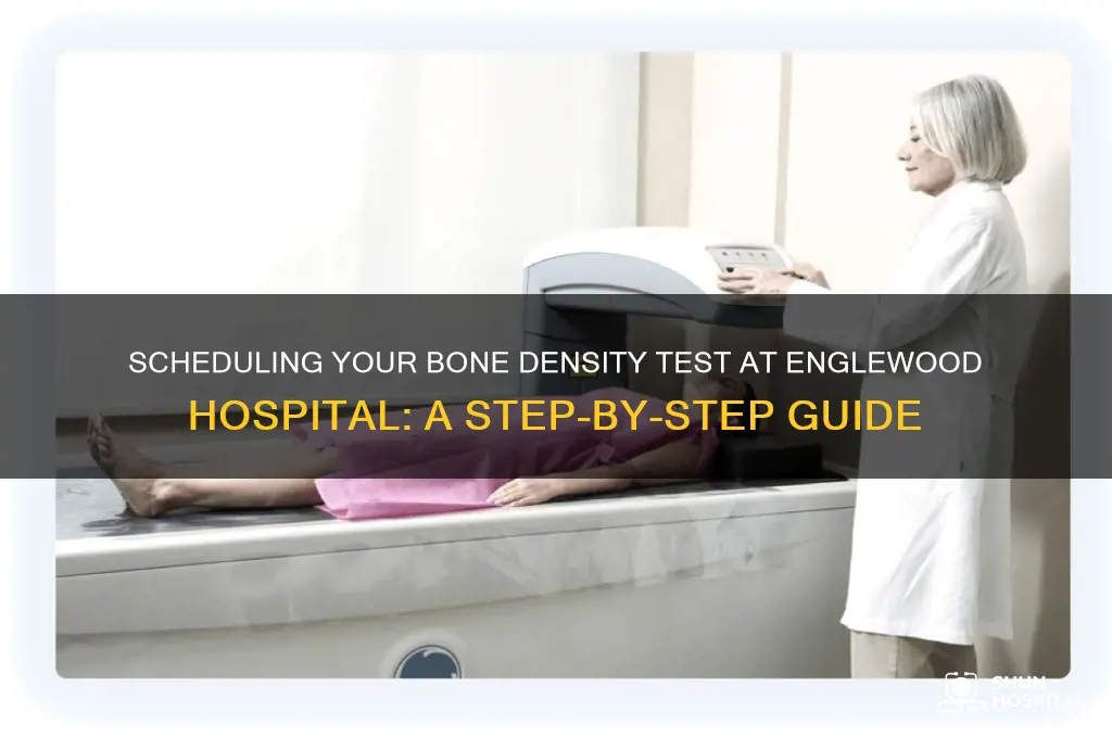 how to schedule a bone density test at englewood hospital