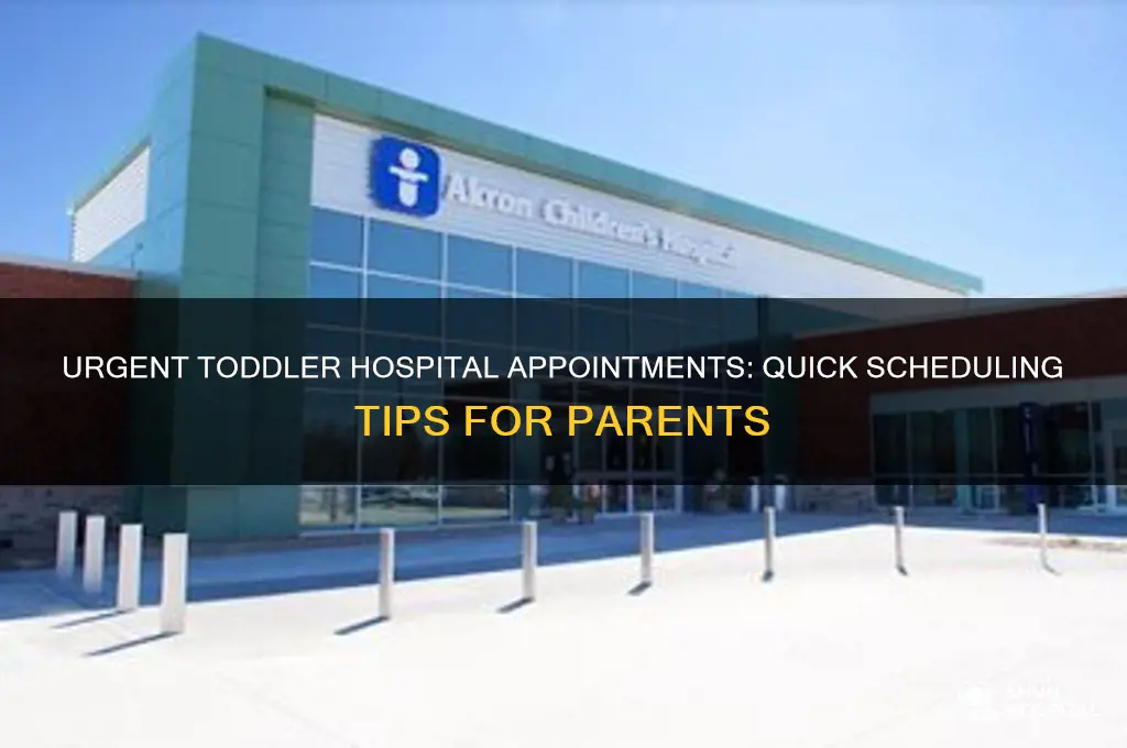 how to schedule appointment for toddlers hospital appointment immediately