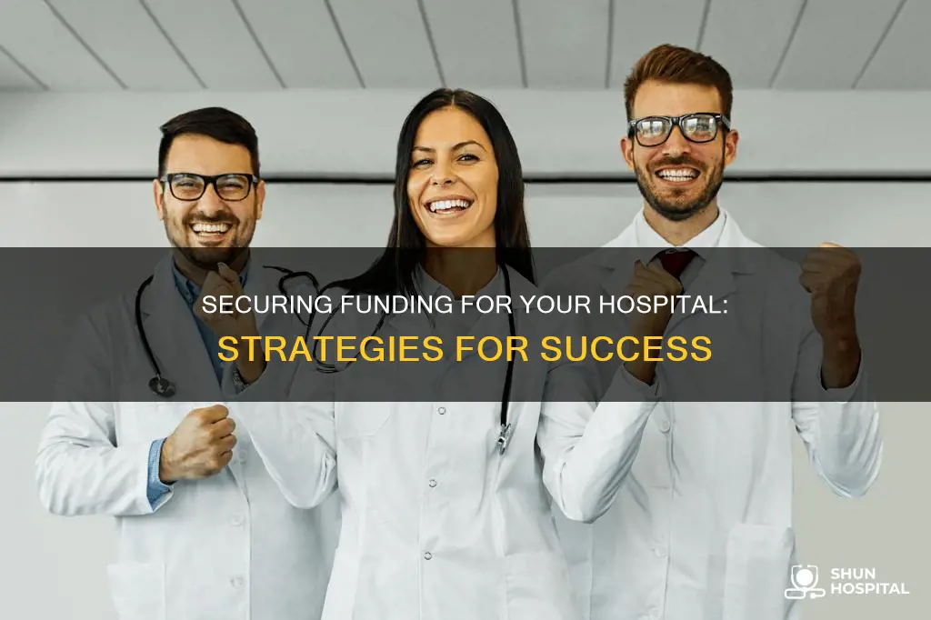 how to secure funding to start hospital