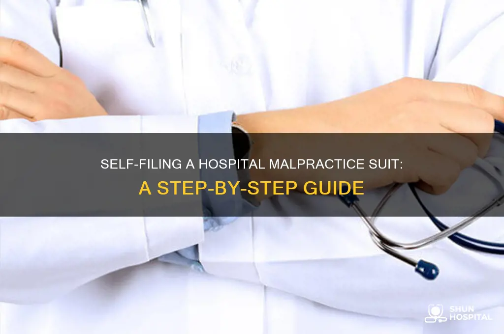 how to self file a malpractice suit against a hospital