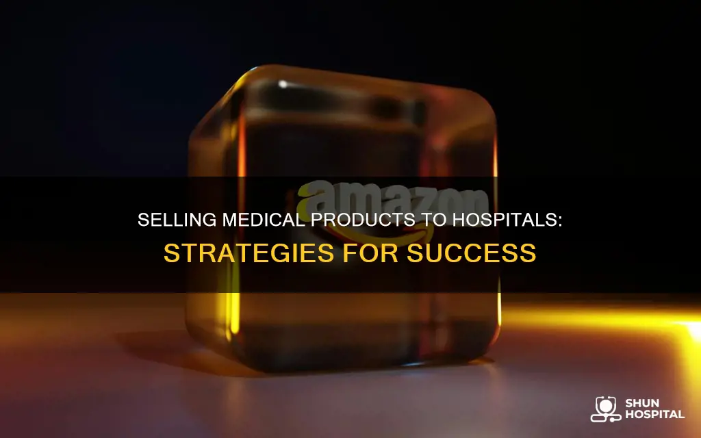 how to sell medical products to hospitals