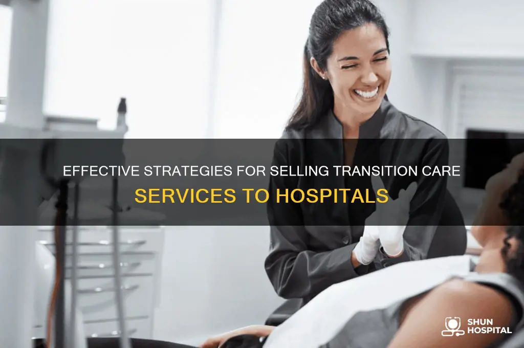 how to sell your transition care services to hospitals