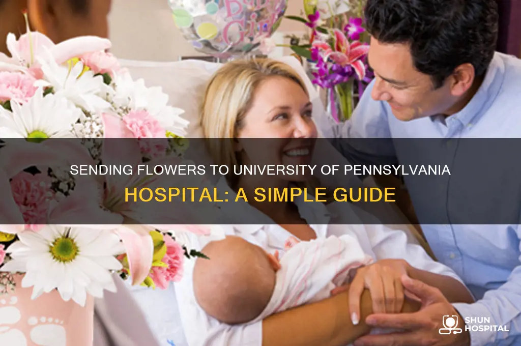 how to send flowers to university of pennsylvania hospital