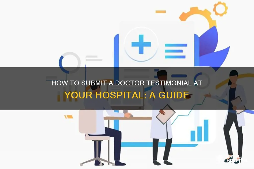 how to send testmonial for a doctor in hospital