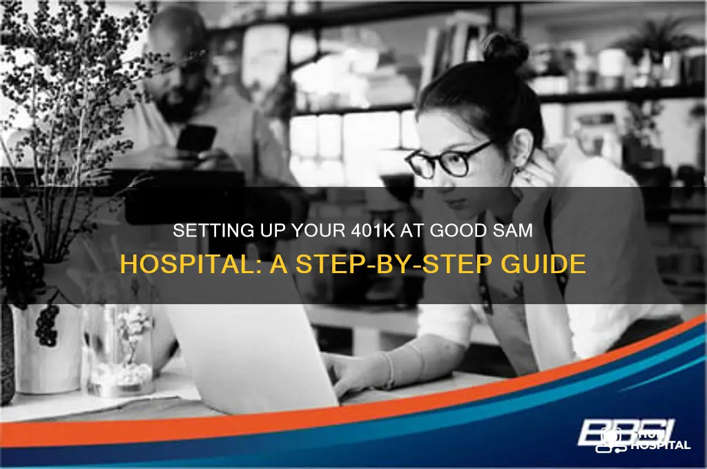 how to set up 401k iat good sam hospital