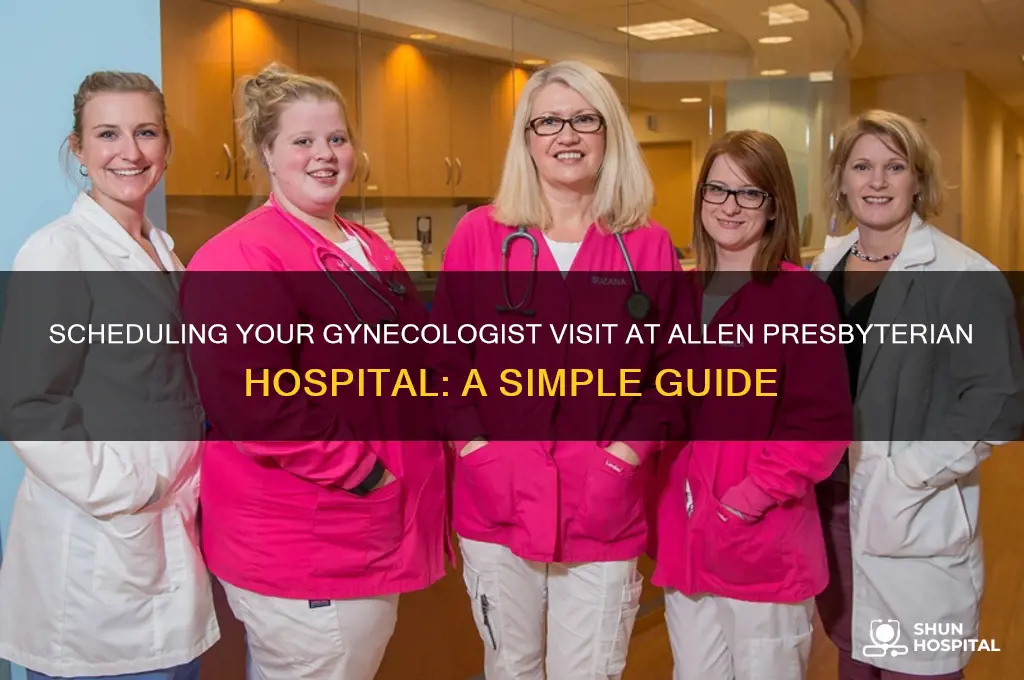 how to set up a gynecologist appointment allen presbyterian hospital