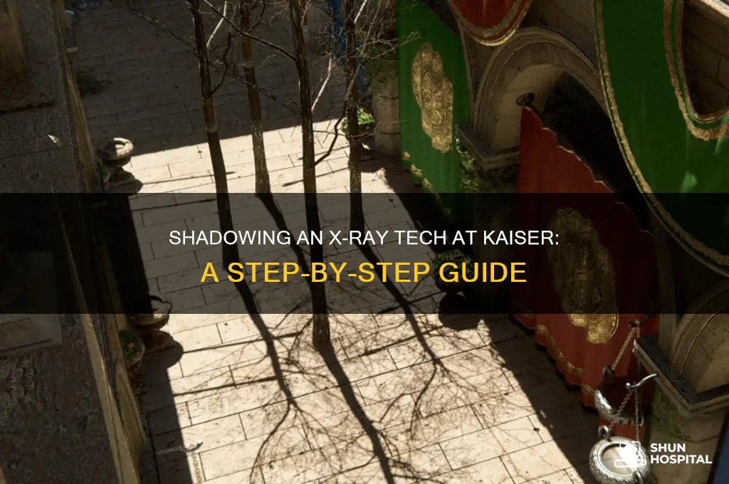 how to shadow a xray tech at kaiser hospital