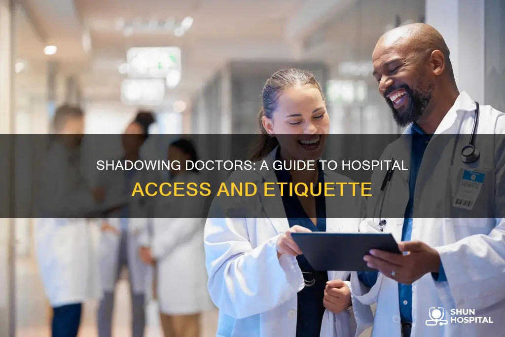 how to shadow doctors at a hospital