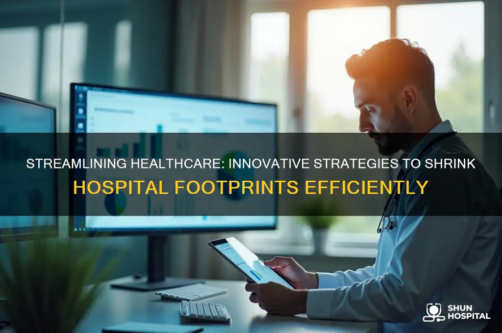 how to shrink a hospital