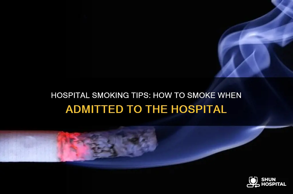 how to smoke when you are adnited to the hospital