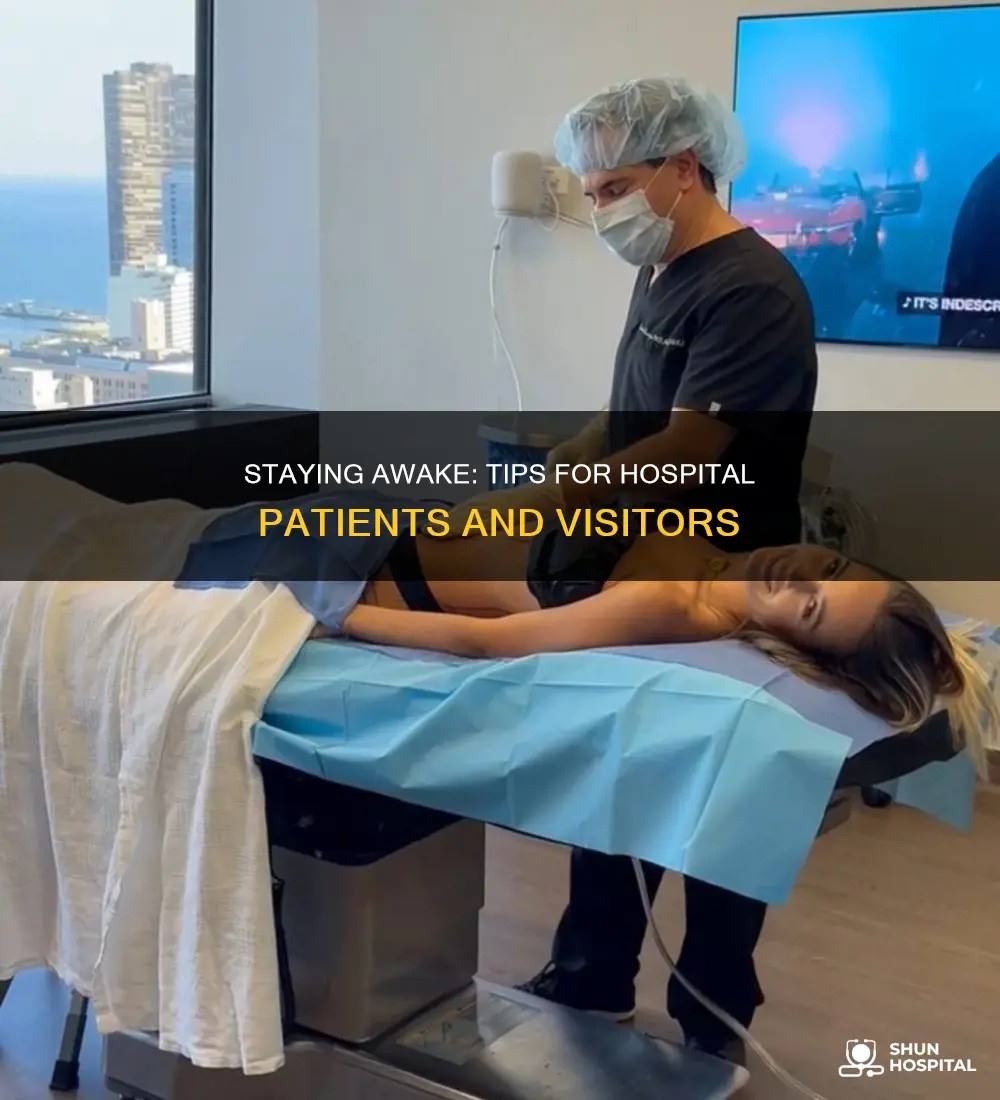 how to stay awake at the hospital
