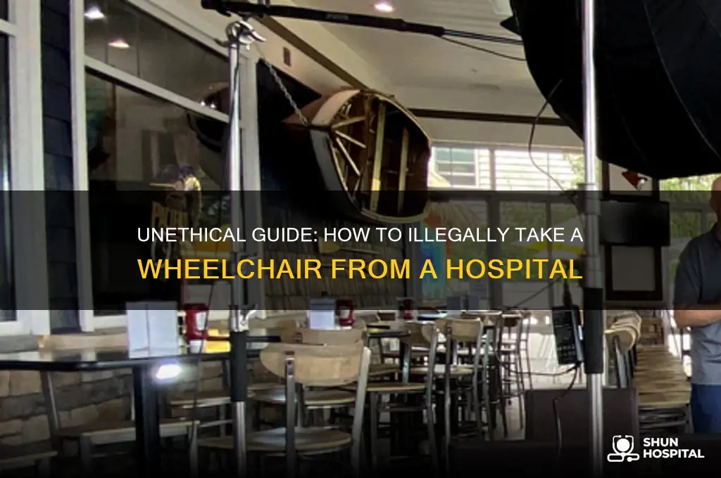 how to steal a wheel chair from the hospital