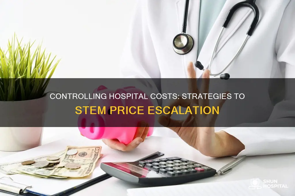 how to stem price escalation in hospitals