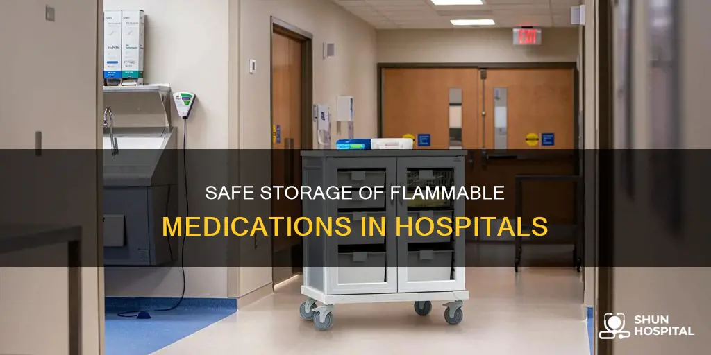 how to store flammable medications in hospital