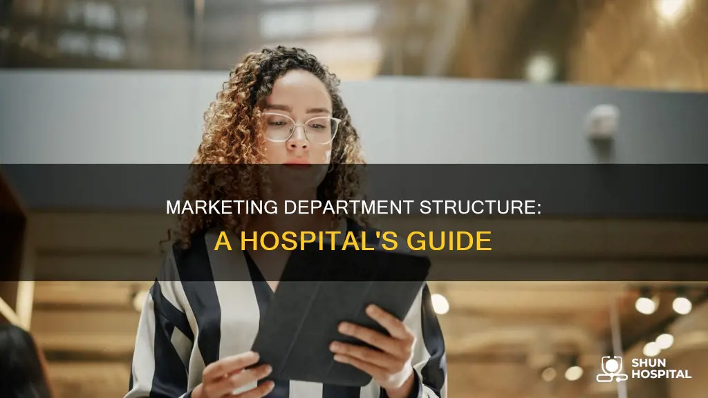 how to structure your hospital marketing department