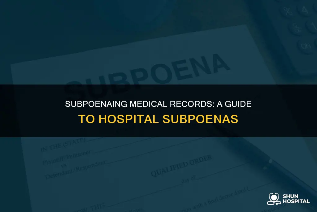 how to subpoena hospital for medical records