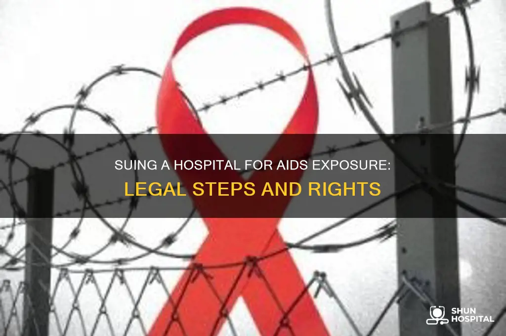 how to sue a hospital for exposure to aids
