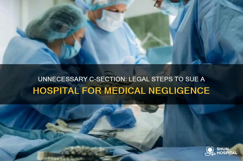 how to sue a hospital for unnessesary c-section
